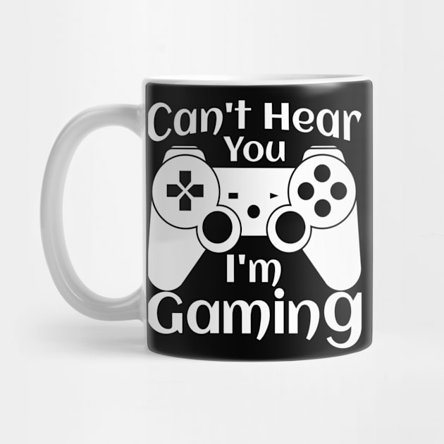 Can't Hear You I'm Gaming, funny design by KA fashion